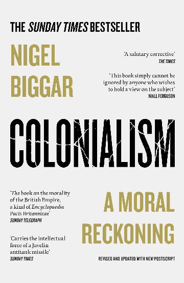 COLONIALISM: A MORAL RECKONING - NIGEL BIGGAR