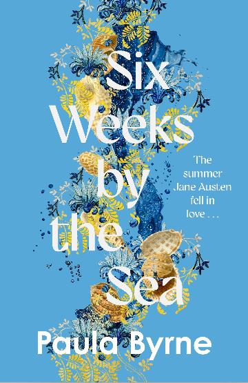 SIX WEEKS BY THE  SEA - PAULA BYRNE