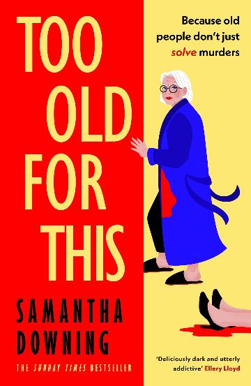 TO OLD FOR THIS - SAMANTHA DOWNING