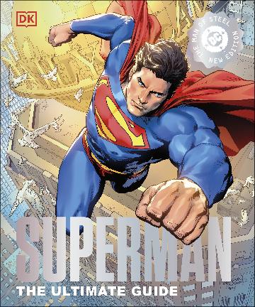 SUPERMAN THE ULTIMATE GUIDE THE MAN OF STEEL NEW EDITION