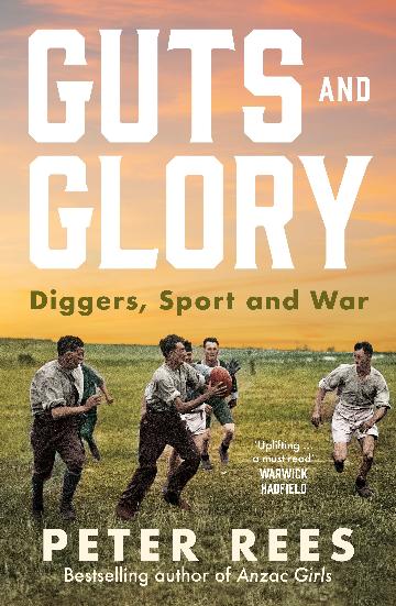 GUTS AND GLORY DIGGERS SPORT AND WAR - PETER REES