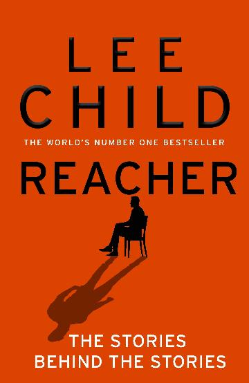 REACHER THE STORIES BEHIND THE STORIES - LEE CHILD