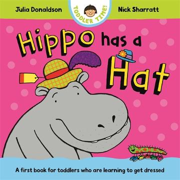 HIPPO HAS A HAT - JULIA DONALDSON - NICK SHARRATT
