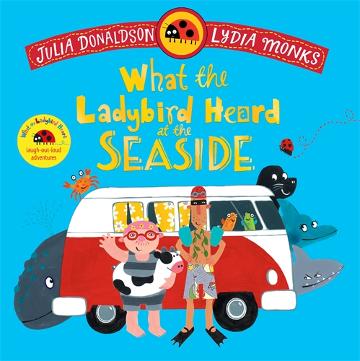 WHAT THE LADYBIRD HEARD AT THE SEASIDE - JULIA DONALDSON
