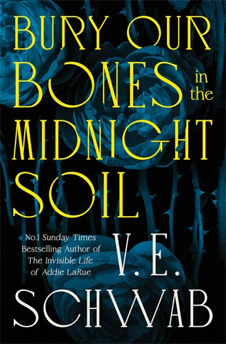 BURY OUR BONES IN THE MIDNIGHT SOIL - V E SCHWAB