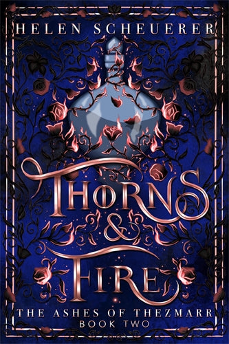 THORNS AND FIRE THE ASHES OF THEZMARR BOOK 2 - HELEN SCHEUERER