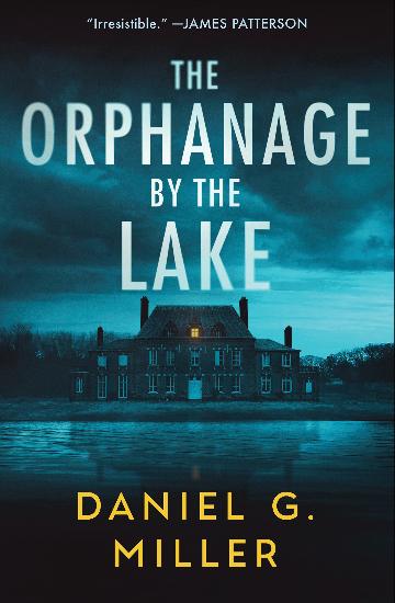 THE ORPHANAGE BY THE LAKE - DANIEL G. MILLER