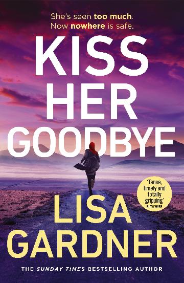 KISS HER GOODBYE - LISA GARDNER