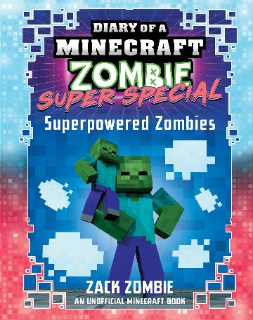 SUPERPOWERED ZOMBIES DIARY OF A MINECRAFT ZOMBIE SUPER SPECIAL 7 -ZACK ZOMBIE