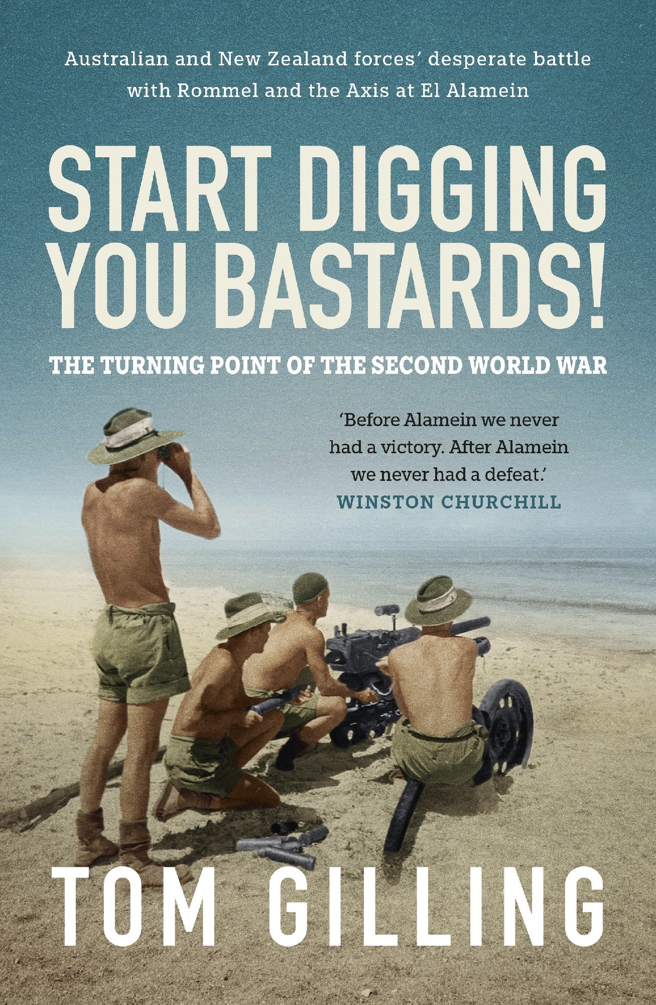 START DIGGING YOU BASTARDS - TOM GILLING
