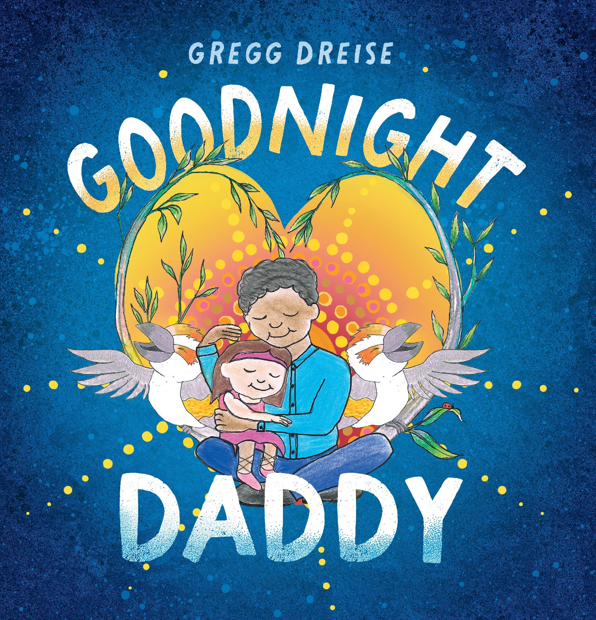 GOODNIGHT DADDY - GREGG DREISE