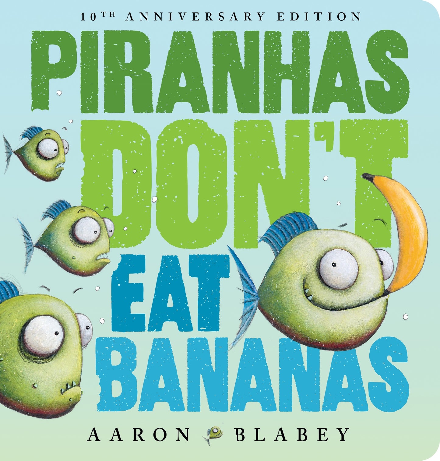 PIRANHAS DON'T EAT BANANAS (10TH ANNIVERSARY EDITION) - AARON BLABEY