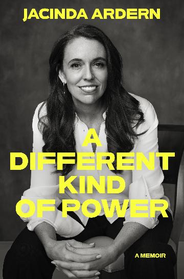 A DIFFERENT KIND OF POWER - JACINTA ARDERN