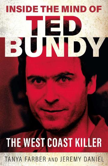 INSIDE THE MIND OF TED BUNDY - TANYA FARBER