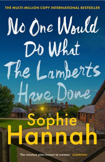 NO ONE WOULD DO WHAT THE LAMBERTS HAVE DONE - SOPHIE HANNAH