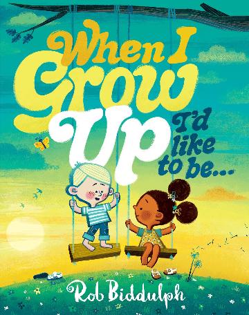 WHEN I GROW UP I'D LIKE TO BE - ROB BIDDULPH 