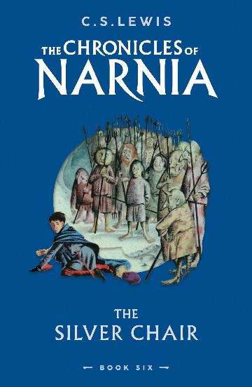 THE SILVER CHAIR THE CHRONICLES OF NARNIA BOOK 6 - C S LEWIS
