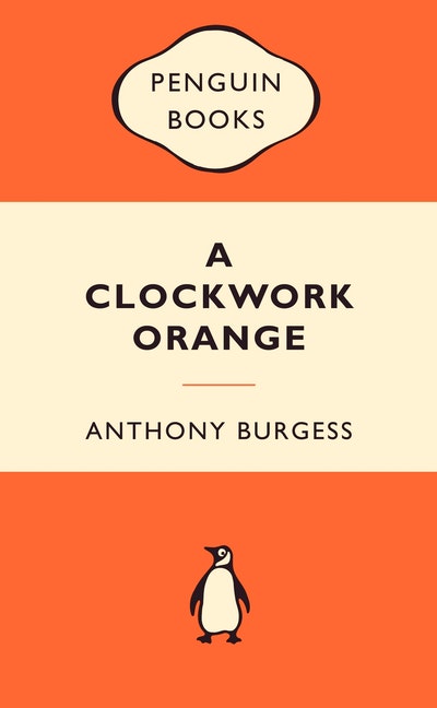 A CLOCKWORK ORANGE -- ANTHONY BURGESS