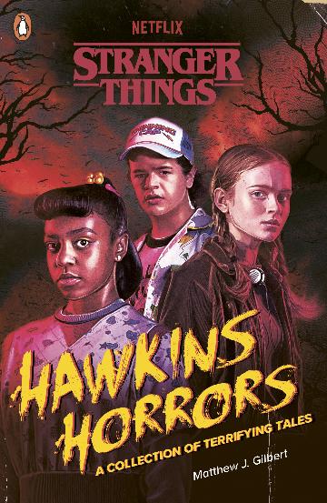 STRANGER THINGS : HAWKINS HORRORS - MATTHEW J GILBERT