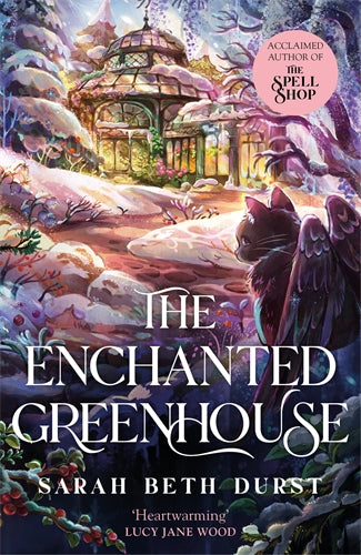 THE ENCHANTED GREENHOUSE - SARAH BETH DURST