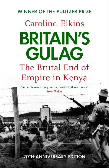 BRITAIN'S GULAG - CAROLINE ELKINS