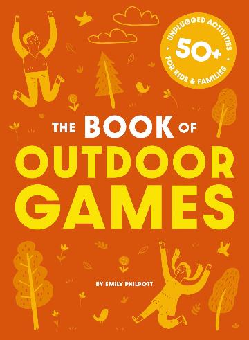 THE BIG BOOK OF OUTDOOR GAMES - EMILY PHILPOTT - MILL PRESS