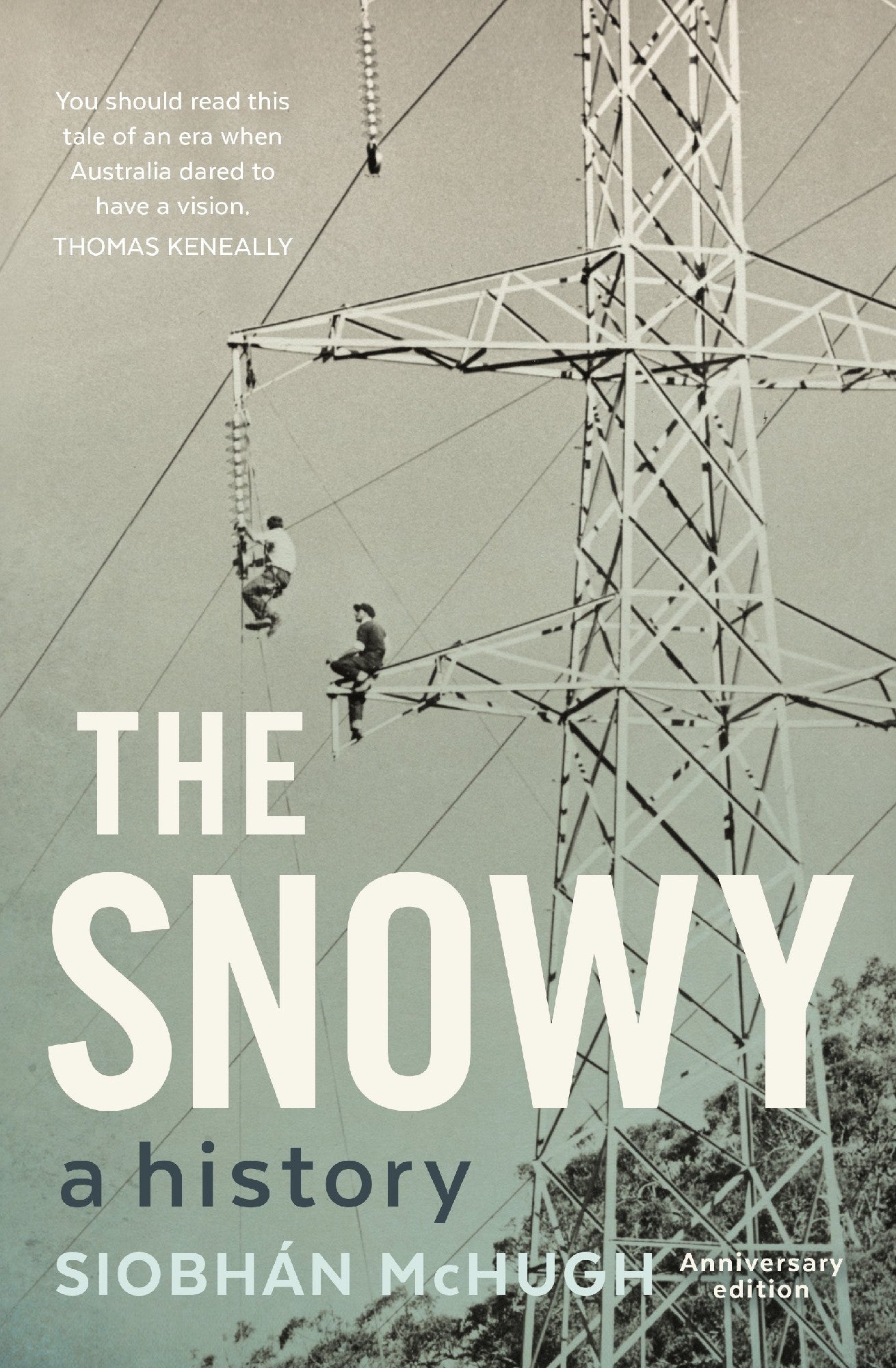 THE SNOWY A HISTORY - SIOBHAN MCHUGH