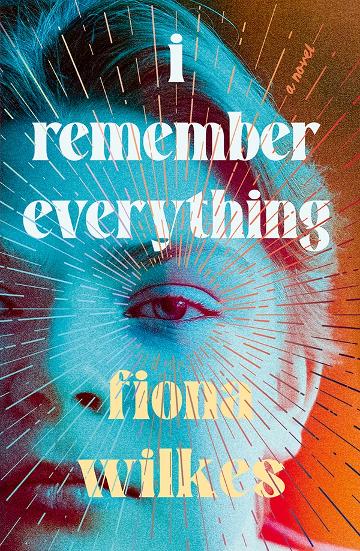 I REMEMBER EVERYTHING - FIONA WILKES