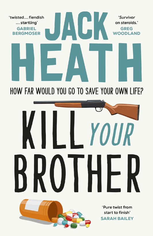 KILL YOUR BROTHER - JACK HEATH.