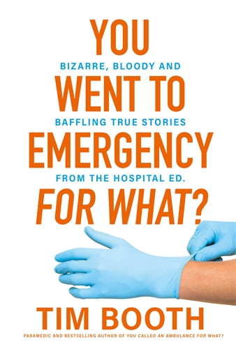 YOU WENT TO EMERGENCY FOR WHAT? - TIM BOOTH