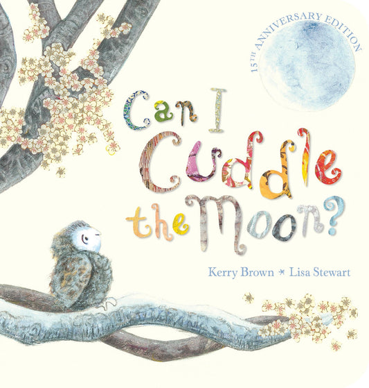 CAN I CUDDLE THE MOON? (15TH ANNIVERSARY EDITION) - KERRY BROWN 