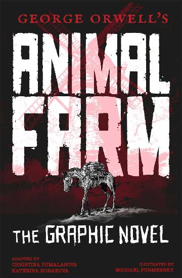 GEORGE ORWELL'S  ANIMAL FARM THE GRAPHIC NOVEL