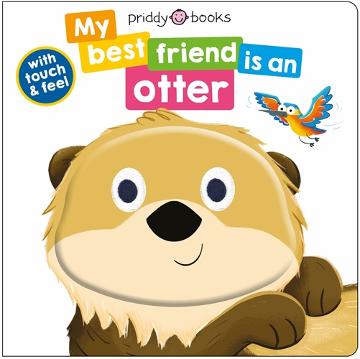 MY BEST FRIEND IS AN OTTER - PRIDDY BOOKS 